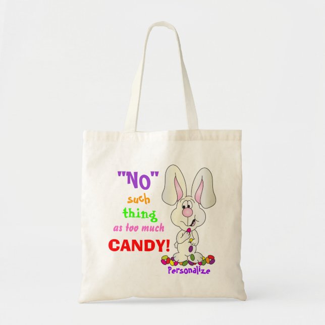 No Such Thing as Too Much Candy - Easter Bunny Tote Bag (Front)