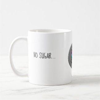 No sugar... with milk please!! coffee mug