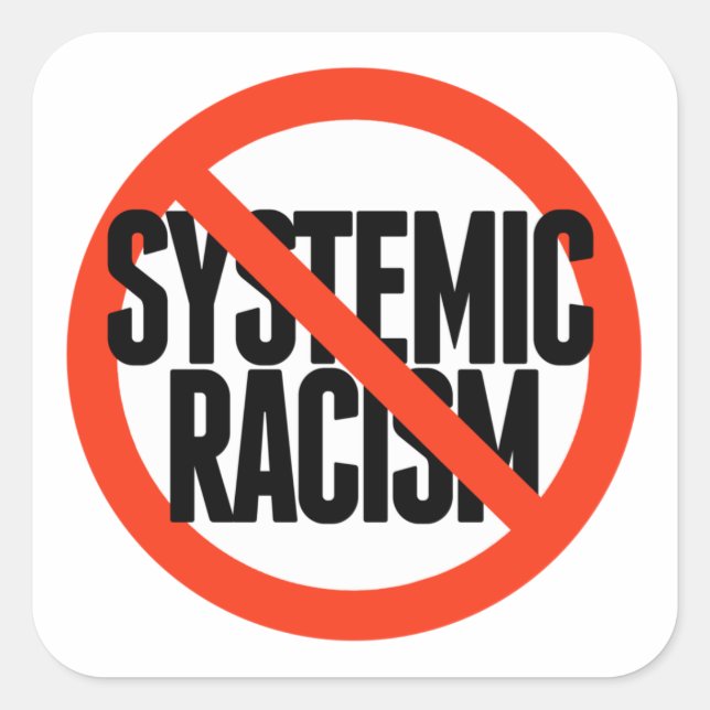 No Systemic Racism Square Sticker (Front)