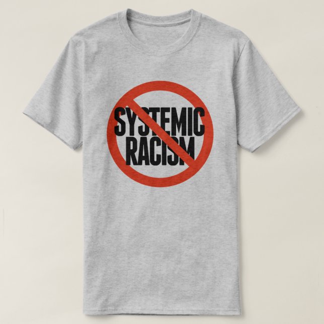 No Systemic Racism T-Shirt (Design Front)