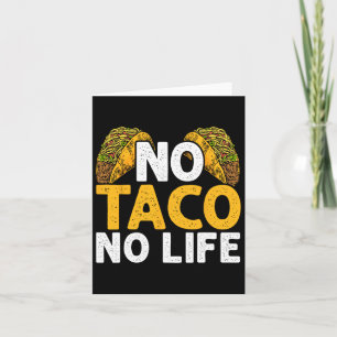 No Taco No Life Nacho Mexican Food Cinco De Mayo Card