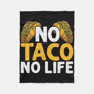 No Taco No Life Nacho Mexican Food Cinco De Mayo Fleece Blanket