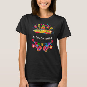 No Taco No Trabajo Taco  Mexican Mexican Food Mexi T-Shirt