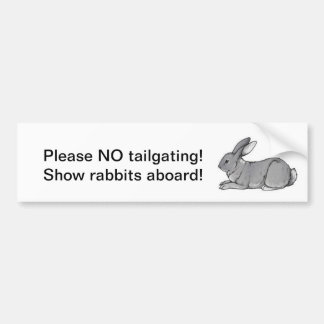 No tailgating, show rabbits aboard! bumper sticker