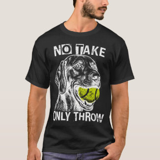 No Take Only Throw Funny Tennis Ball German T-Shirt