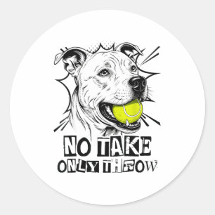 No Take Only Throw Funny Tennis Ball Pitbull Dog M Classic Round Sticker