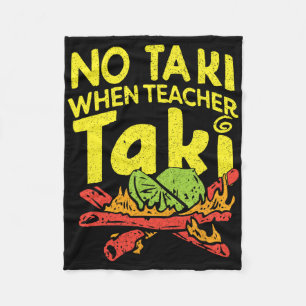No Taki When Teacher Taki Funny Teacher Pun Humor Fleece Blanket