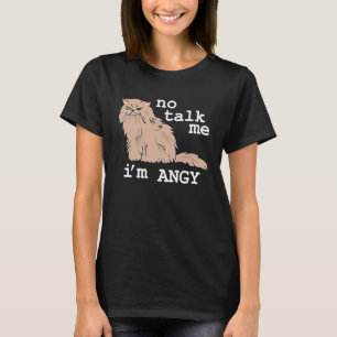No Talk Me I Angy Meme Woman Angry Cat T-Shirt