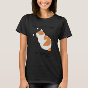 No Talk Me Im Angy Cat T-Shirt