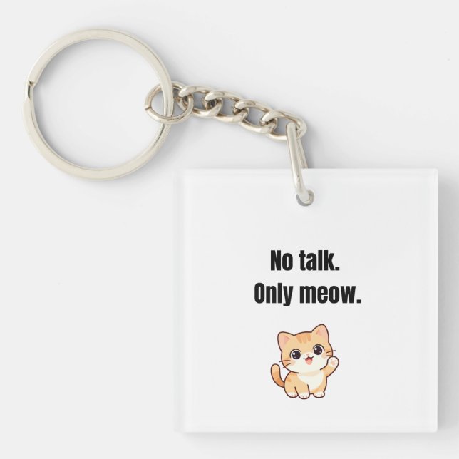 No Talk. Only Meow – Funny Cat Keychain (Front)