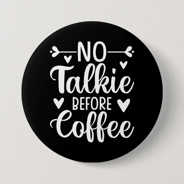 No Talkie Before Coffee 7.5 Cm Round Badge (Front)