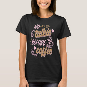 No talkie before Coffee coffee drinker Barista Esp T-Shirt