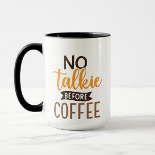 No Talkie Before Coffee   Coffee Quote Gift Design Mug