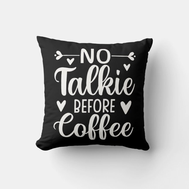 No Talkie Before Coffee Cushion (Front)