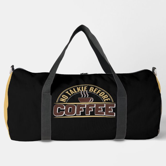 No Talkie Before Coffee Duffle Bag (Front)