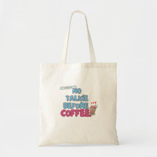 No Talkie Before Coffee – Funny Coffee Quote  Tote Bag