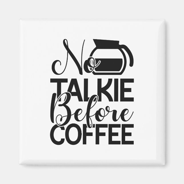 No Talkie Before Coffee Funny Magnet (Front)