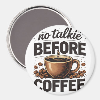 No Talkie Before Coffee – Funny Retro Coffee Lover Magnet
