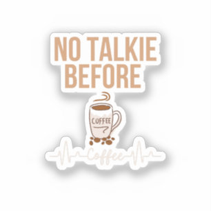 No Talkie Before Coffee Humour Coffee Lovers ART