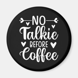 No Talkie Before Coffee Magnet