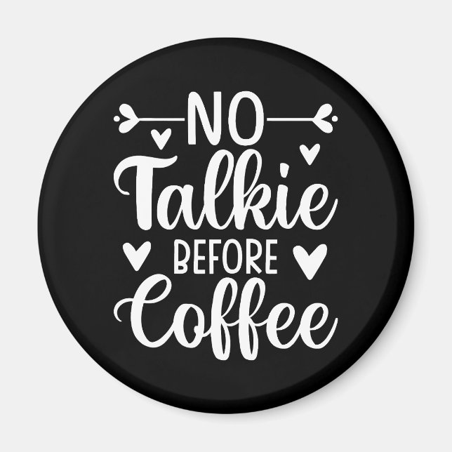 No Talkie Before Coffee Magnet (Front)