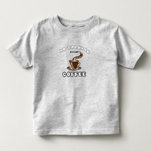 No Talking before Coffee Toddler T-Shirt