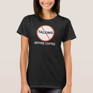No Talking Before Coffee Warning Sign T-Shirt