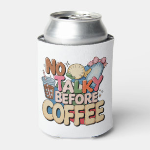 No Talky Before Coffee Girly Funny Trendy Mama Mom Can Cooler