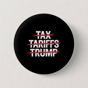 No Tax No Tarrifs No Trump Anti-trump Protest  6 Cm Round Badge