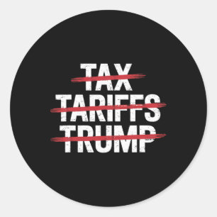 No Tax No Tarrifs No Trump Anti-trump Protest Classic Round Sticker