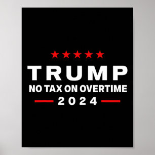 No Tax On Over Time Trump For 47th President Poster