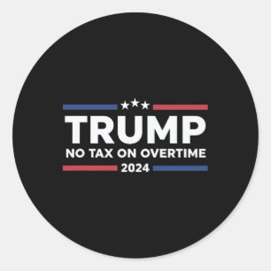 No Tax On Overtime - Trump Classic Round Sticker