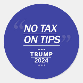 No Tax On Tips Classic Round Sticker