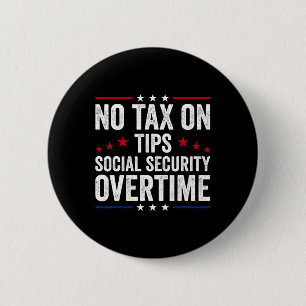No Tax On Tips Social Security Overtime Trump 6 Cm Round Badge