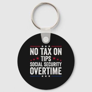 No Tax On Tips Social Security Overtime Trump Key Ring