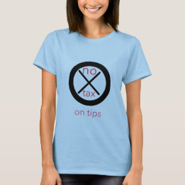 No Tax On Tips . T-Shirt