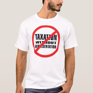 No Taxation without Representation T-Shirt