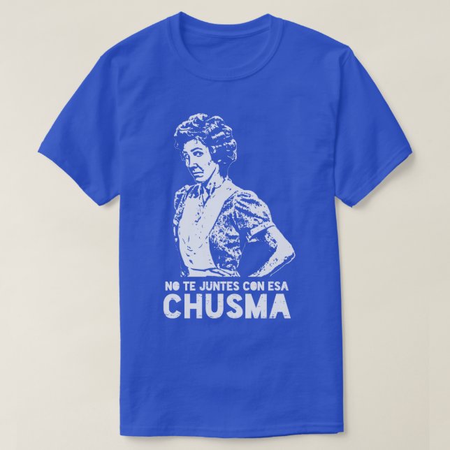 No te juntes con esa chusma T-Shirt (Design Front)