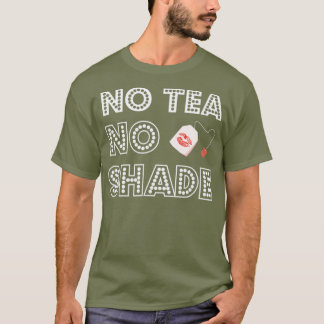No Tea No Shade Drag Queen T shirt