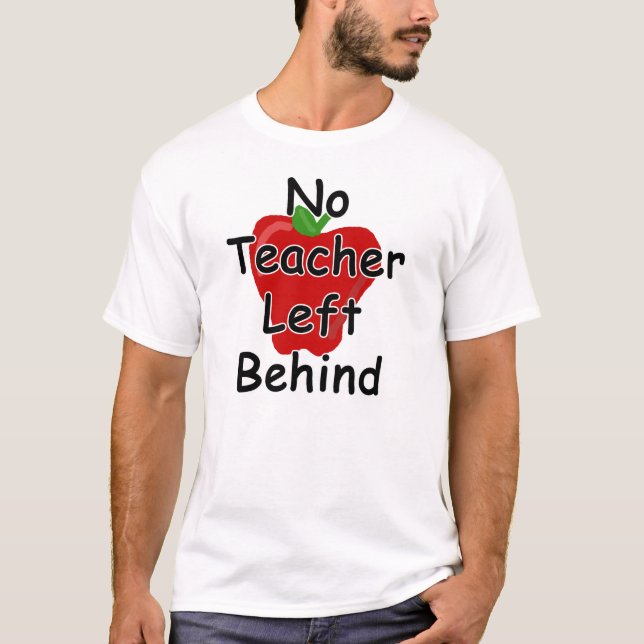 No teacher left behind T-Shirt (Front)