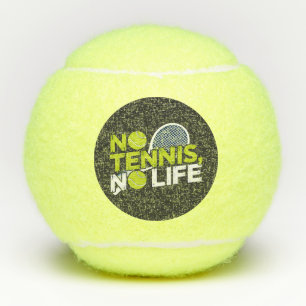 No Tennis, No Life - Sporty and Dynamic Design Tennis Balls
