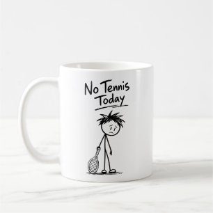 No Tennis Today Funny Sad Stick Figure Racket Coffee Mug