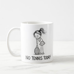 No Tennis Today Funny Sad Woman Girl Player  Coffee Mug