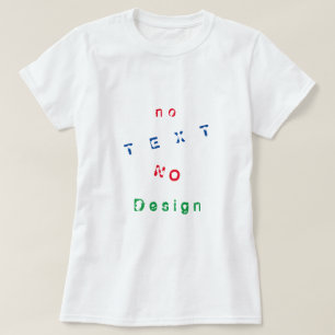 No Text No Design - Choose your favourite colours  T-Shirt