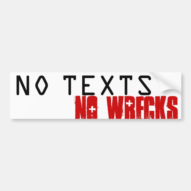 NO TEXTS NO WRECKS BUMPER STICKER (Front)