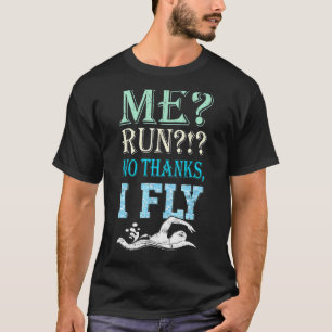 No Thanks I Fly Swimming Swimmer Style Design T-Shirt