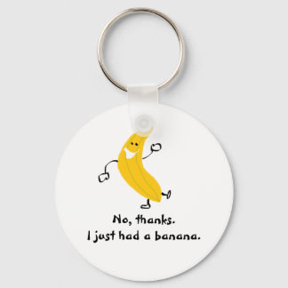 No, thanks. I just had a banana. Keychain