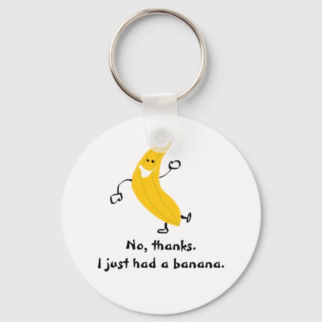 No, thanks. I just had a banana. Keychain (Front)