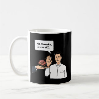 No Thanks I Use AI Funny Tech Meme Coffee Mug