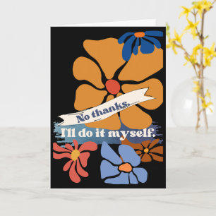No thanks. I'll do it myself. Snarky Greeting Card